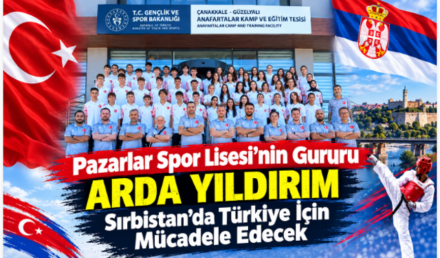Pazarlar Spor Lisesi'nin Gururu Arda Yıldırım, Sırbistan'da Türkiye İçin Mücadele Edecek