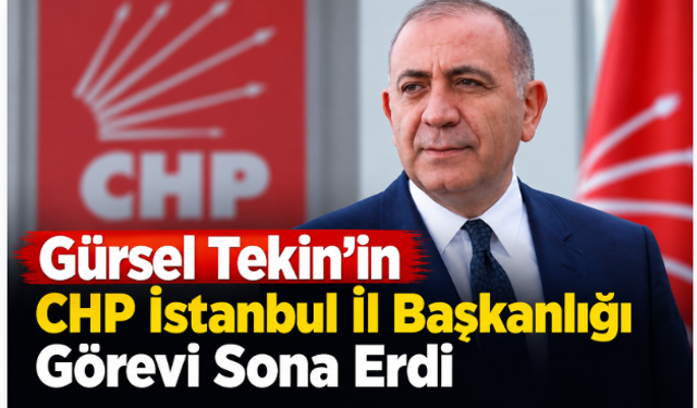 Gürsel Tekin’in CHP İstanbul İl Başkanlığı Görevi Sona Erdi