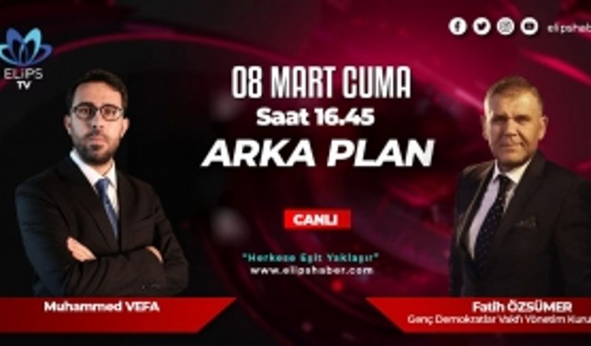 CANLI YAYIN....Özsümer saat 16:45 'te Elips TV'de gündemi değerlendirecek