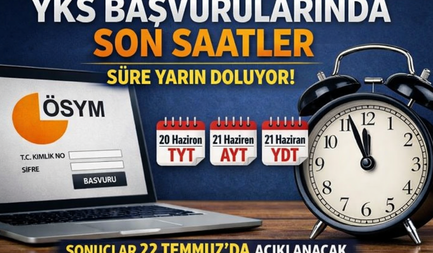 YKS Başvurularında Son Saatler: Süre Yarın Doluyor