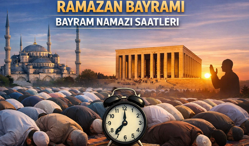 Ramazan Bayramı namaz saatleri açıklandı: Türkiye genelinde erken saatlerde kılınacak