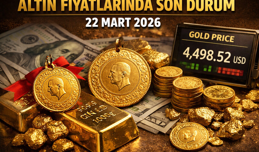Altın Fiyatlarında Son Durum: 22 Mart 2026 Pazar Güncel Rakamlar
