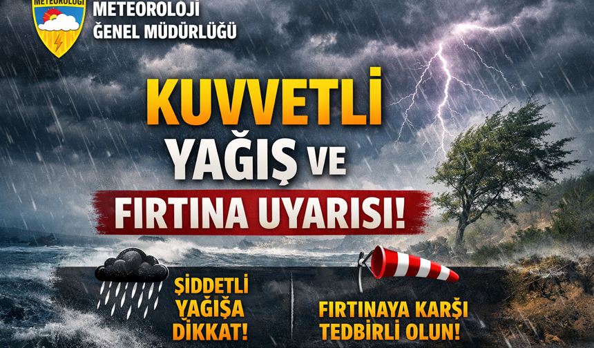 Meteoroloji'den kuvvetli yağış ve fırtına uyarısı