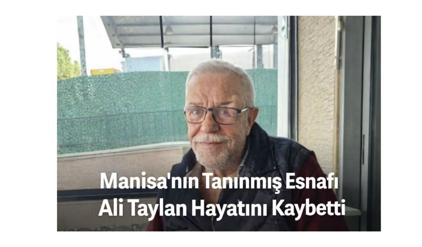 Manisa’nın Tanınmış Esnafı Ali Taylan Hayatını Kaybetti