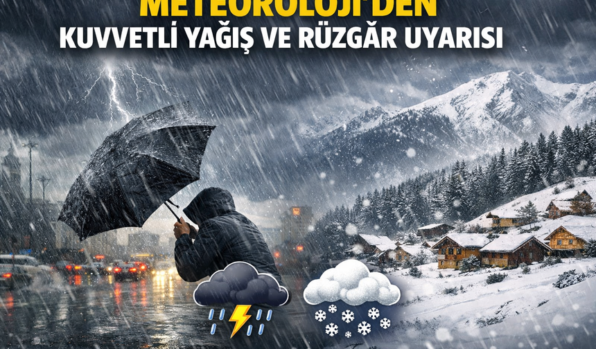 Meteoroloji'den kuvvetli yağış ve rüzgâr uyarısı