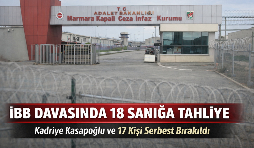 İBB Davasında 18 Sanığa Tahliye: Karar Oy Birliğiyle Alındı