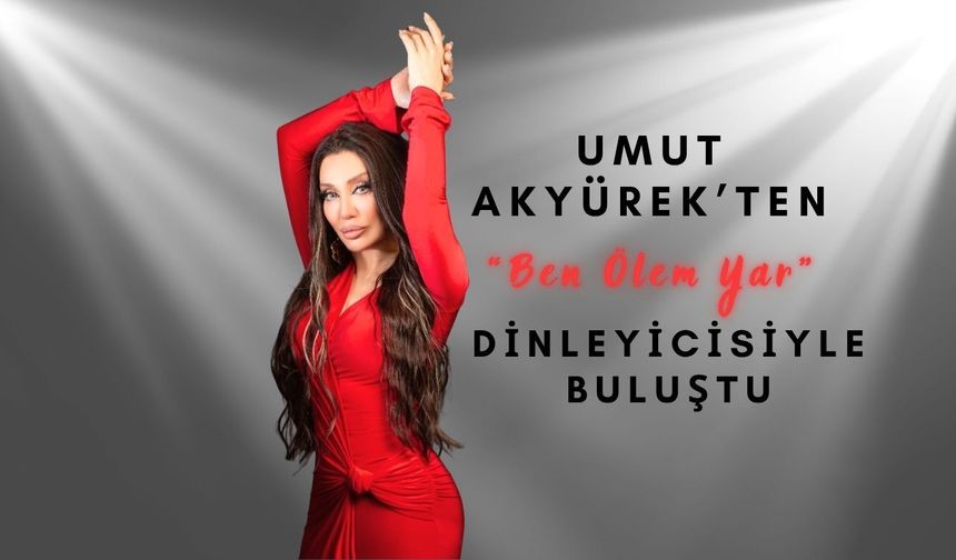 Umut Akyürek’ten “Ben Ölem Yar” Dinleyicisiyle Buluştu