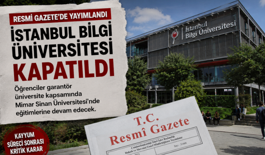İstanbul Bilgi Üniversitesi kapatıldı: Öğrenciler garantör üniversiteye devredilecek