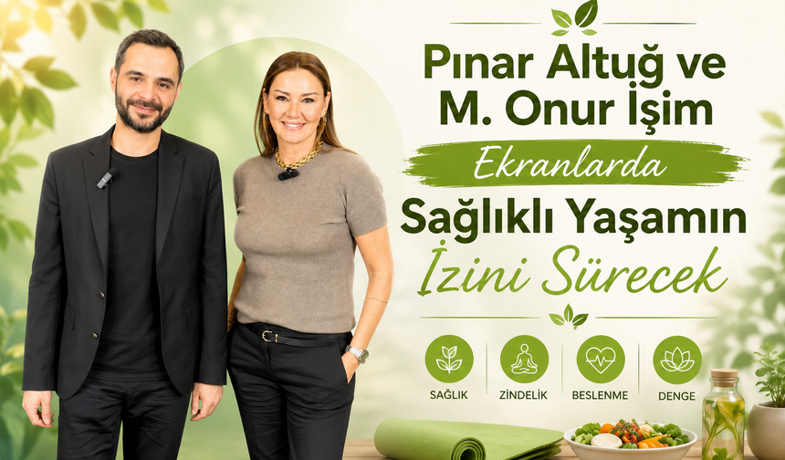 Pınar Altuğ ve M. Onur İşim Ekranlarda Sağlıklı Yaşamın İzini Sürecek