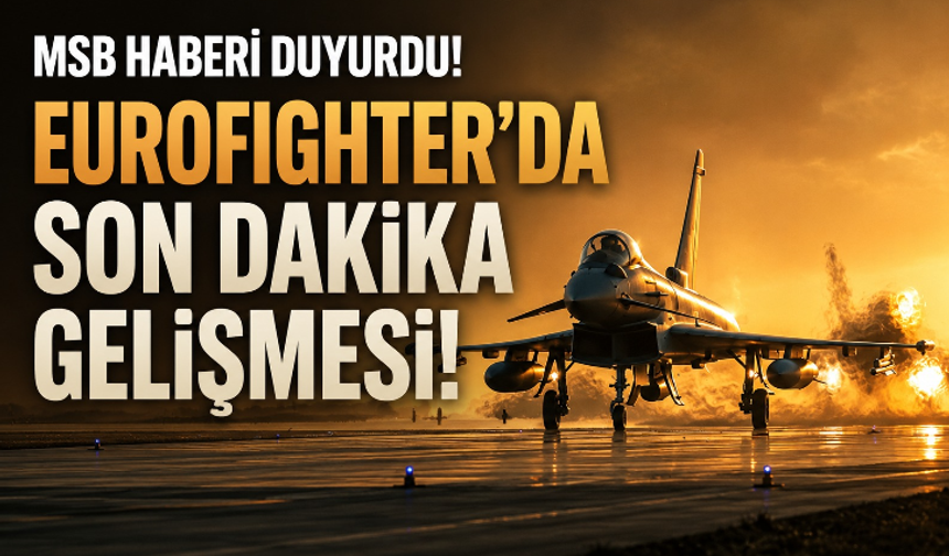 MSB'den Eurofighter açıklaması: Pilot eğitimleri ağustosta başlıyor