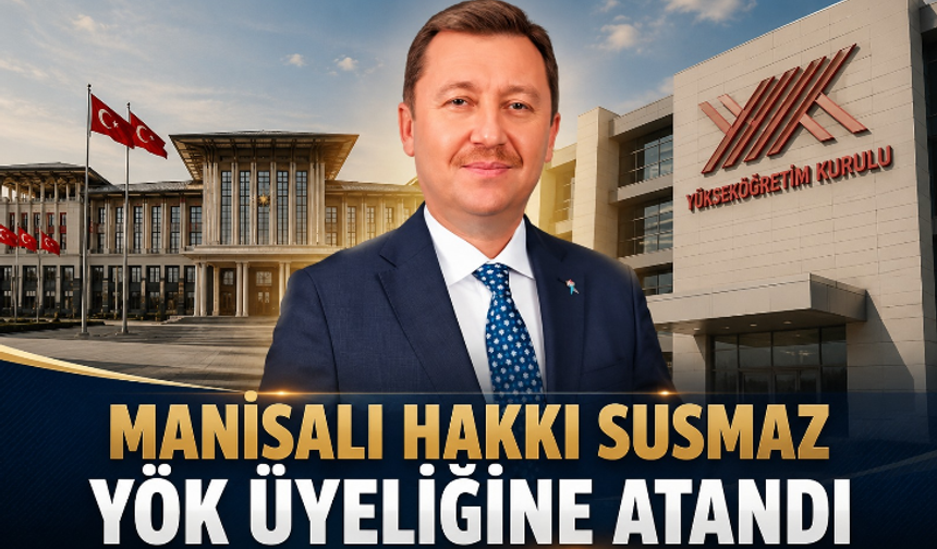 Manisalı Bürokrat Hakkı Susmaz YÖK Üyeliğine Atandı