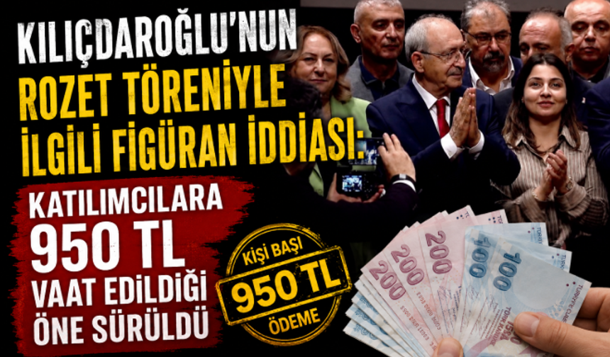 Kılıçdaroğlu'nun Rozet Töreniyle İlgili Figüran İddiası: Katılımcılara 950 TL Vaat Edildiği Öne Sürüldü