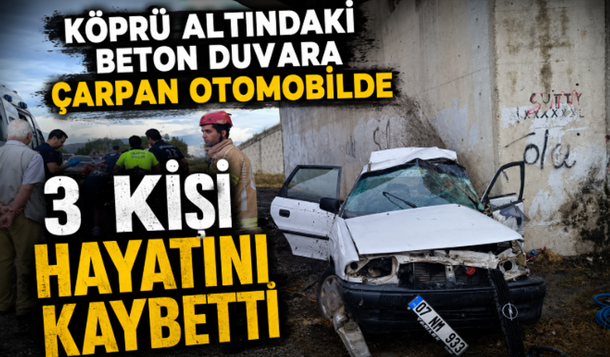 Köprü Altındaki Beton Duvara Çarpan Otomobilde 3 Kişi Hayatını Kaybetti