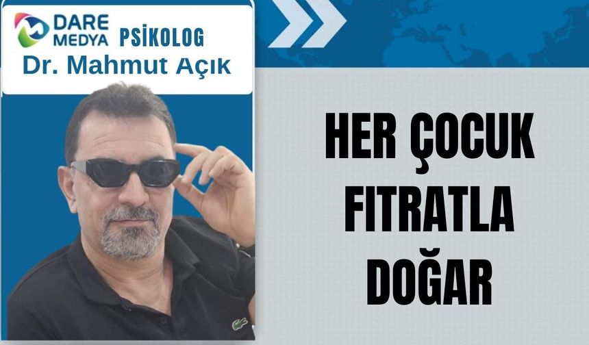 HER ÇOCUK FITRATLA DOĞAR