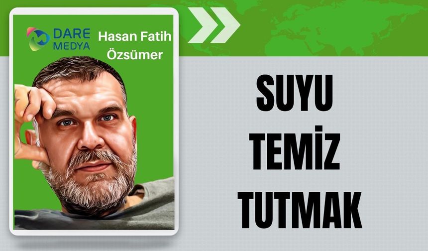 SUYU TEMİZ TUTMAK