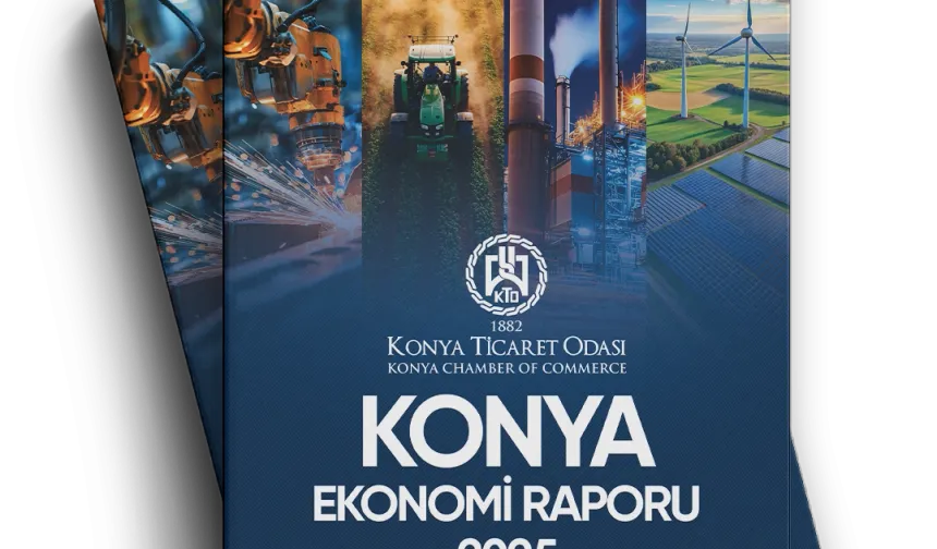 KTO, 2025 Konya Ekonomi Raporu'nu yayımladı