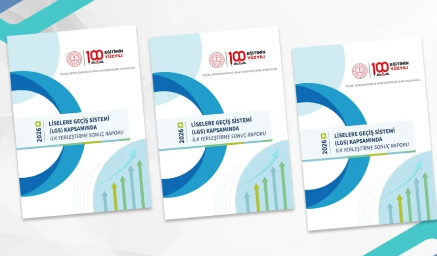 LGS'de ilk yerleştirme sonuç raporu yayımlandı