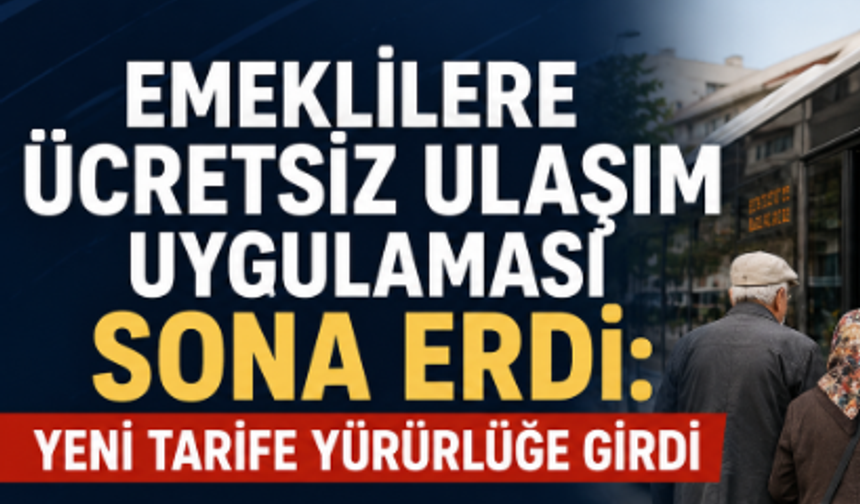 Emeklilere Ücretsiz Ulaşım Uygulaması Sona Erdi: Yeni Tarife Yürürlüğe Girdi