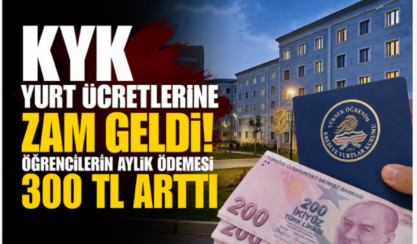 KYK Yurt Ücretlerine Zam Geldi! Öğrencilerin Aylık Ödemesi 300 TL Arttı
