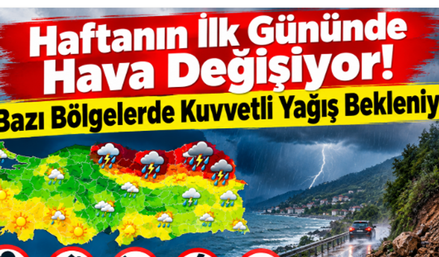 Haftanın İlk Gününde Hava Değişiyor! Bazı Bölgelerde Kuvvetli Yağış Bekleniyor