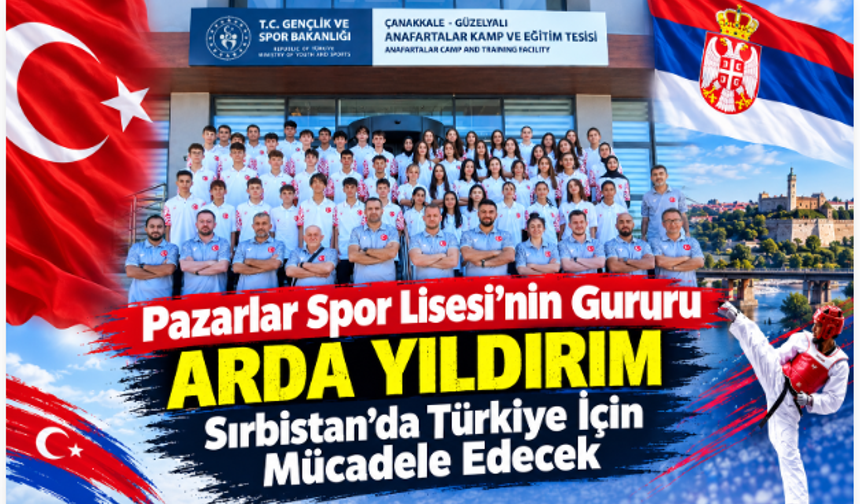 Pazarlar Spor Lisesi'nin Gururu Arda Yıldırım, Sırbistan'da Türkiye İçin Mücadele Edecek