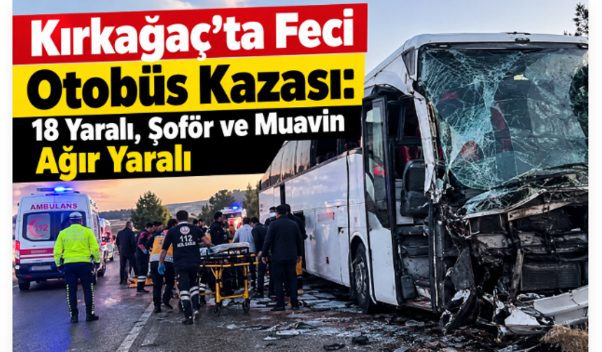 Kırkağaç’ta Feci Otobüs Kazası: 18 Yaralı, Şoför ve Muavin Ağır Yaralı