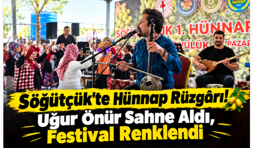 Söğütçük’te Hünnap Festivali! Uğur Önür Sahne Aldı, Festival Renklendi