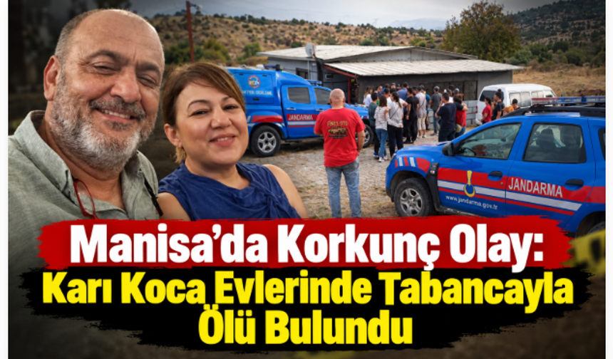 Manisa’da Korkunç Olay: Karı Koca Evlerinde Tabancayla Ölü Bulundu