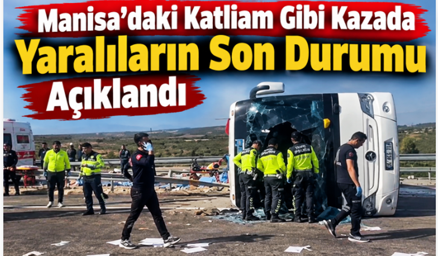 Manisa’daki Katliam Gibi Kazada Yaralıların Son Durumu Açıklandı
