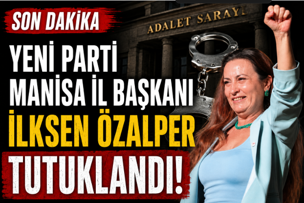 Manisa’da Soruşturmada Yeni Gelişme: İlksen Özalper Tutuklandı