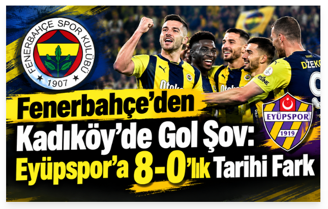 Fenerbahçe’den Kadıköy’de Gol Şov: Eyüpspor’a 8-0’lık Tarihi Fark